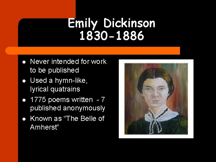 Emily Dickinson 1830 -1886 l l Never intended for work to be published Used