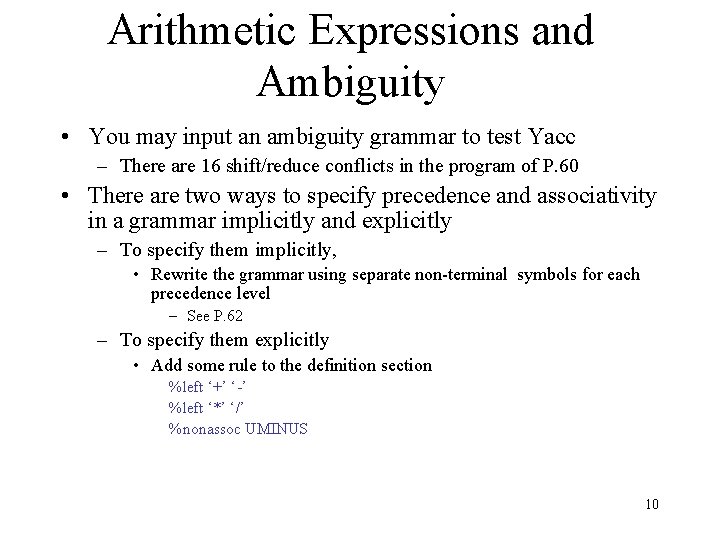 Arithmetic Expressions and Ambiguity • You may input an ambiguity grammar to test Yacc