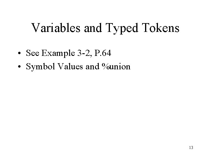 Variables and Typed Tokens • See Example 3 -2, P. 64 • Symbol Values