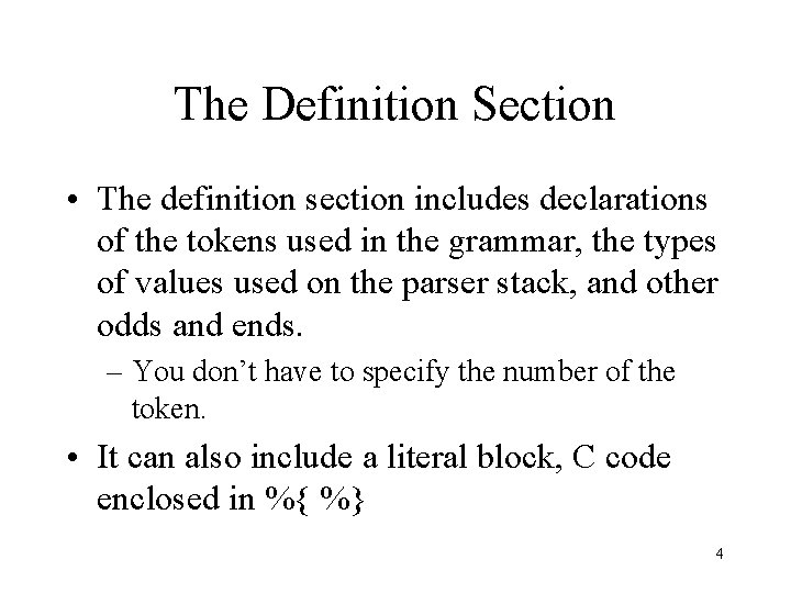 The Definition Section • The definition section includes declarations of the tokens used in