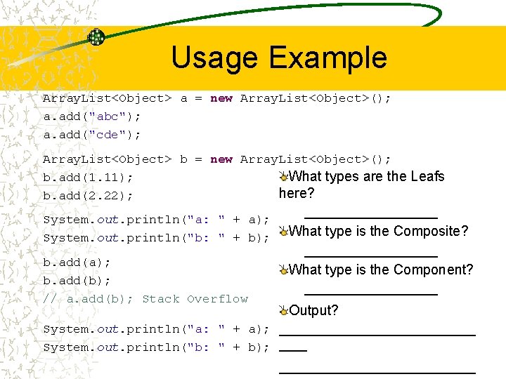 Usage Example Array. List<Object> a = new Array. List<Object>(); a. add("abc"); a. add("cde"); Array.