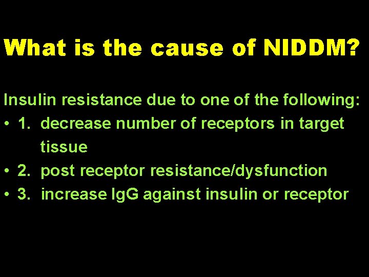 What is the cause of NIDDM? Insulin resistance due to one of the following: