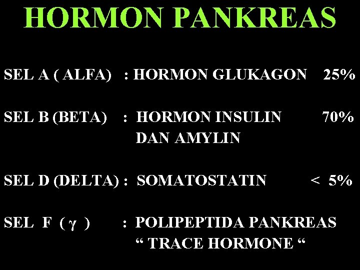 HORMON PANKREAS SEL A ( ALFA) : HORMON GLUKAGON 25% SEL B (BETA) :