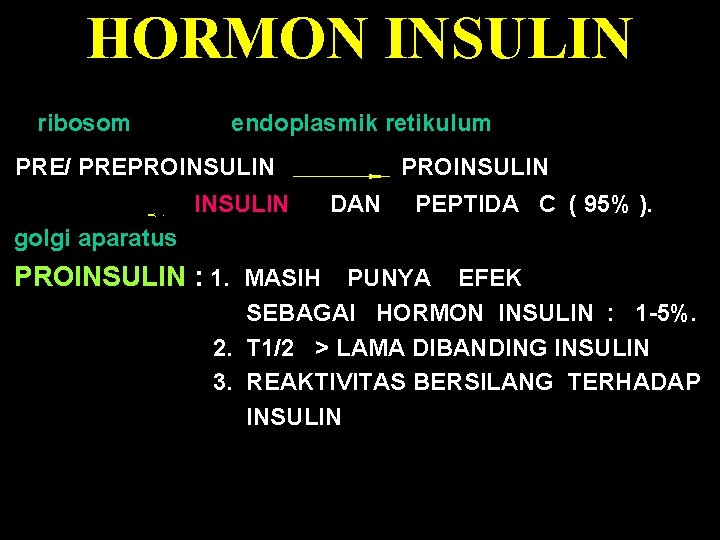 HORMON INSULIN ribosom endoplasmik retikulum PRE/ PREPROINSULIN DAN PEPTIDA C ( 95% ). golgi