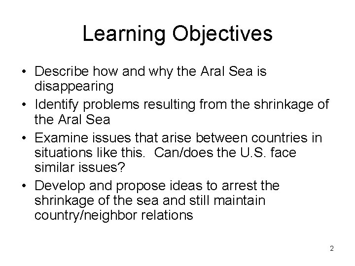 Learning Objectives • Describe how and why the Aral Sea is disappearing • Identify