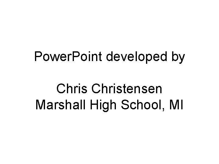 Power. Point developed by Christensen Marshall High School, MI 