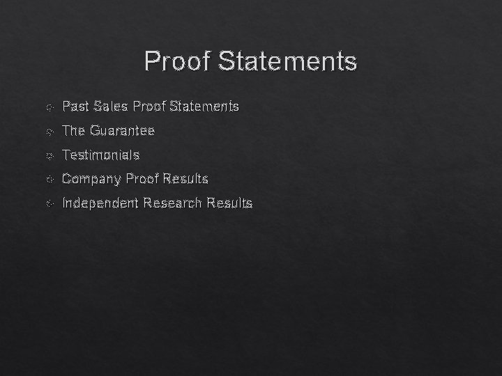 Proof Statements Past Sales Proof Statements The Guarantee Testimonials Company Proof Results Independent Research