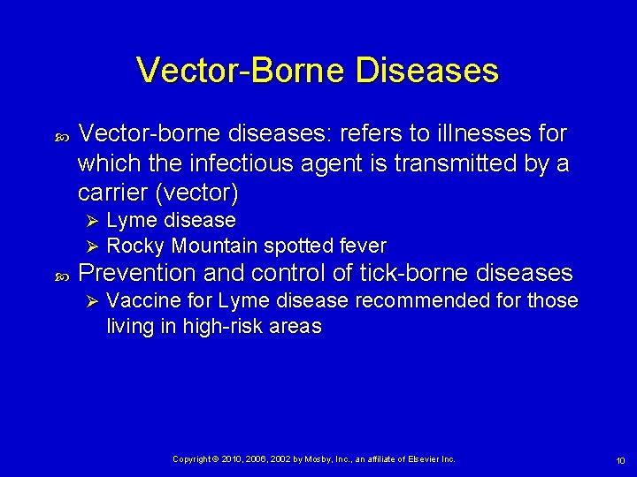 Vector-Borne Diseases Vector-borne diseases: refers to illnesses for which the infectious agent is transmitted