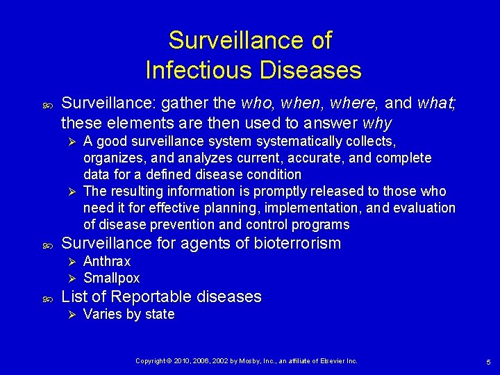 Surveillance of Infectious Diseases Surveillance: gather the who, when, where, and what; these elements