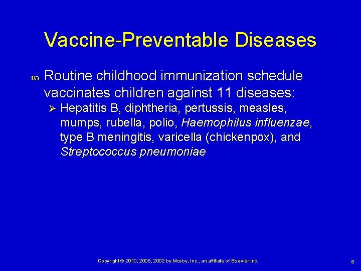 Vaccine-Preventable Diseases Routine childhood immunization schedule vaccinates children against 11 diseases: Ø Hepatitis B,