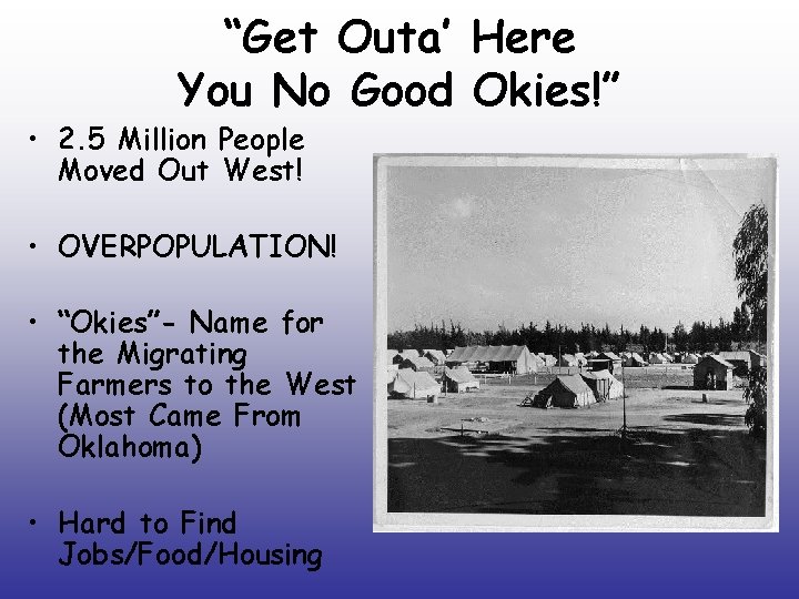 “Get Outa’ Here You No Good Okies!” • 2. 5 Million People Moved Out