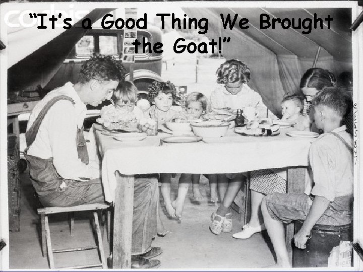 “It’s a Good Thing We Brought the Goat!” 