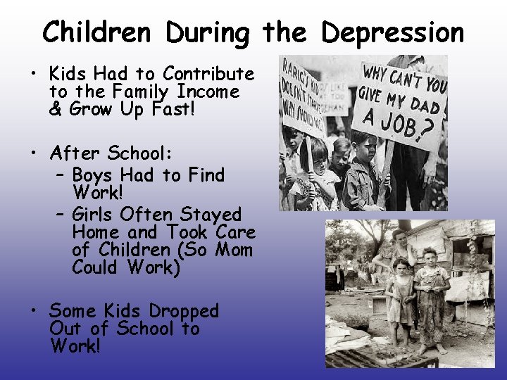 Children During the Depression • Kids Had to Contribute to the Family Income &