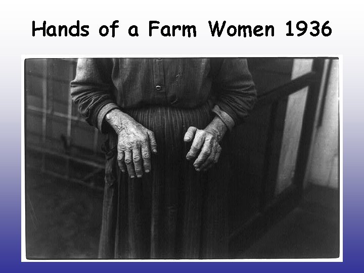 Hands of a Farm Women 1936 