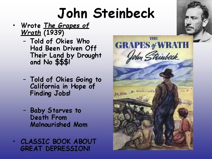 John Steinbeck • Wrote The Grapes of Wrath (1939) – Told of Okies Who