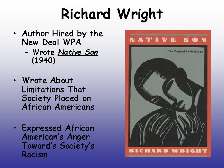 Richard Wright • Author Hired by the New Deal WPA – Wrote Native Son