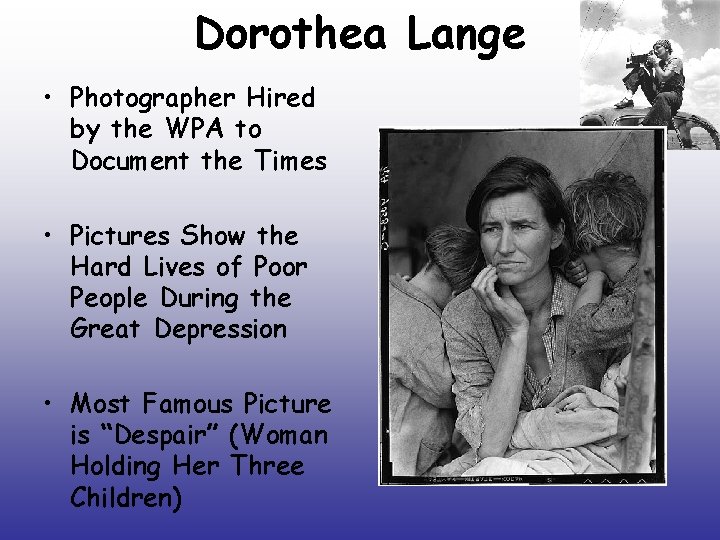 Dorothea Lange • Photographer Hired by the WPA to Document the Times • Pictures