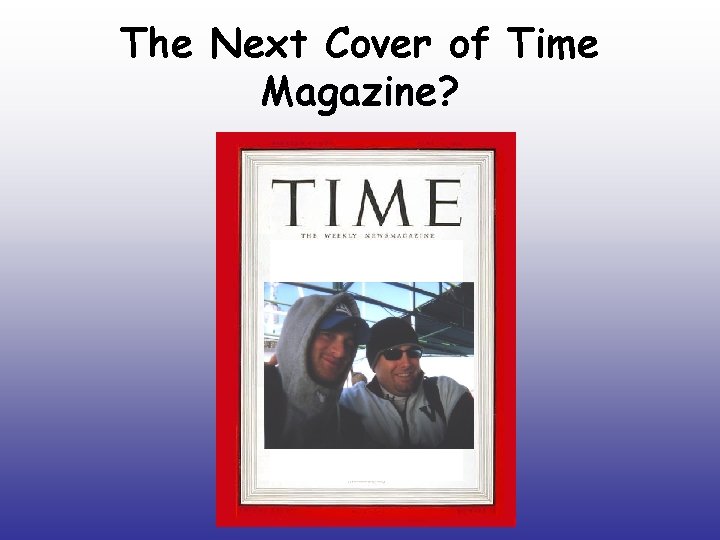 The Next Cover of Time Magazine? 