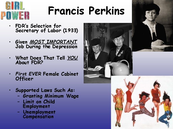 Francis Perkins • FDR’s Selection for Secretary of Labor (1933) • Given MOST IMPORTANT