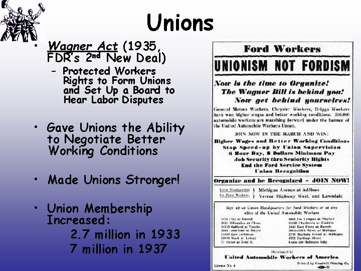 Unions • Wagner Act (1935, FDR’s 2 nd New Deal) – Protected Workers Rights