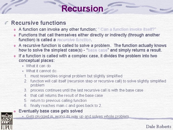 Recursion Recursive functions A function can invoke any other function; “ Can a function