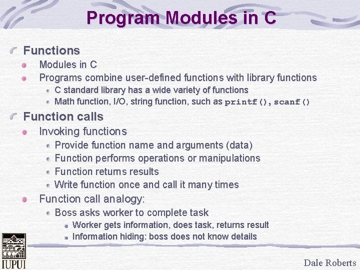 Program Modules in C Functions Modules in C Programs combine user-defined functions with library