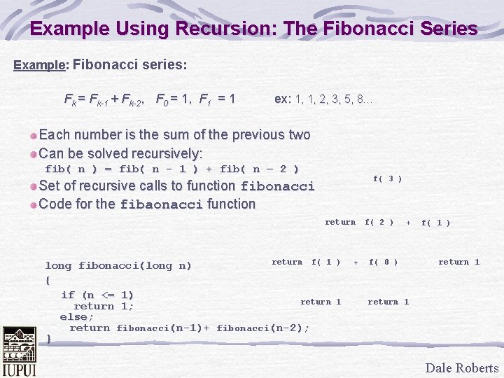 Example Using Recursion: The Fibonacci Series Example: Fibonacci series: Fk = Fk-1 + Fk-2,