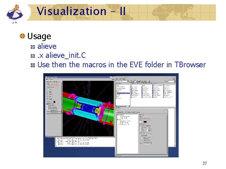 Visualization – II Usage alieve. x alieve_init. C Use then the macros in the