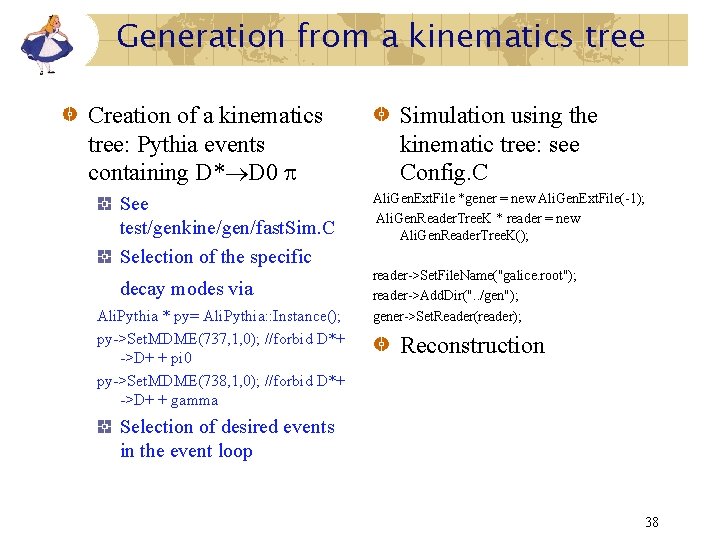 Generation from a kinematics tree Creation of a kinematics tree: Pythia events containing D*