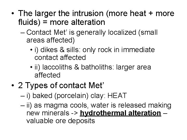  • The larger the intrusion (more heat + more fluids) = more alteration