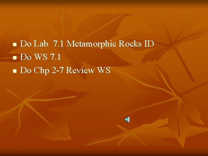 n n n Do Lab 7. 1 Metamorphic Rocks ID Do WS 7. 1
