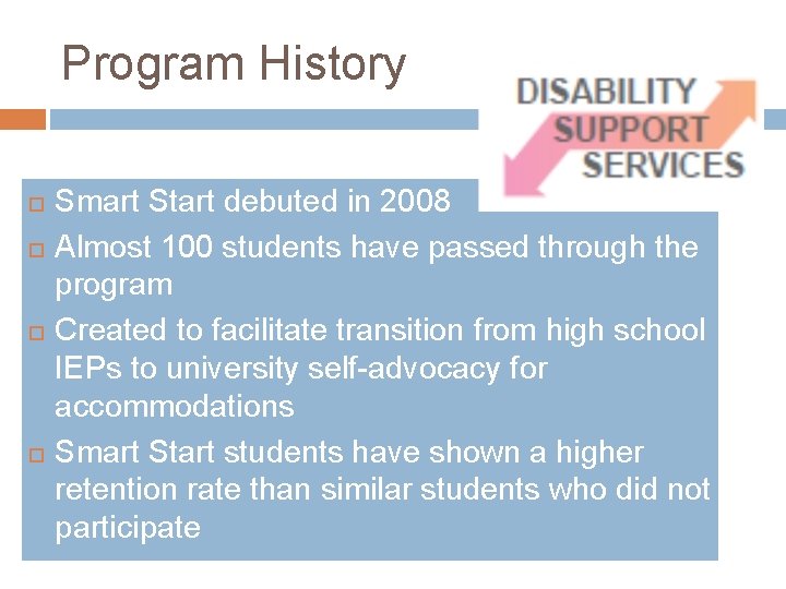 Program History Smart Start debuted in 2008 Almost 100 students have passed through the