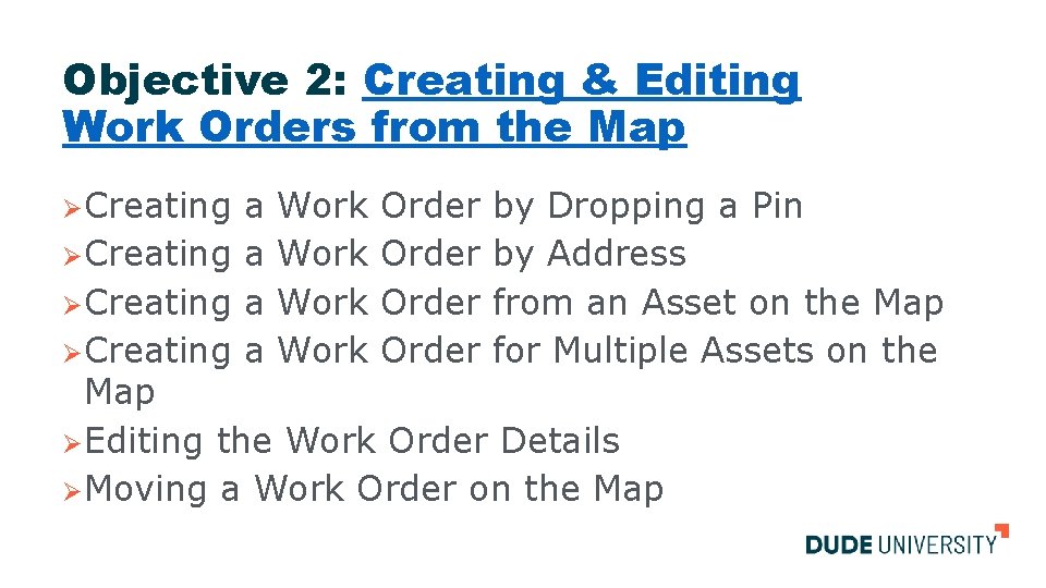 Objective 2: Creating & Editing Work Orders from the Map ØCreating a Work Order