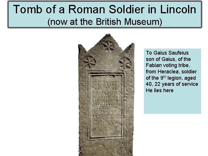 Tomb of a Roman Soldier in Lincoln (now at the British Museum) To Gaius