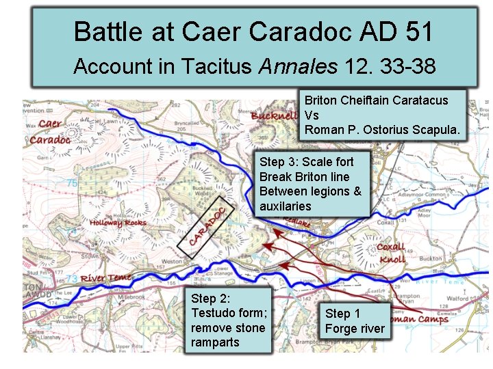 Battle at Caer Caradoc AD 51 Account in Tacitus Annales 12. 33 -38 Briton