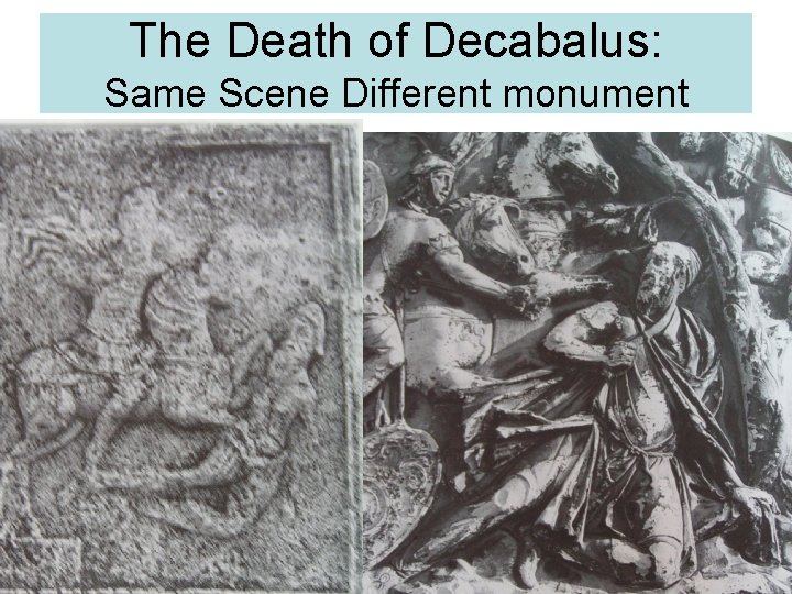 The Death of Decabalus: Same Scene Different monument 