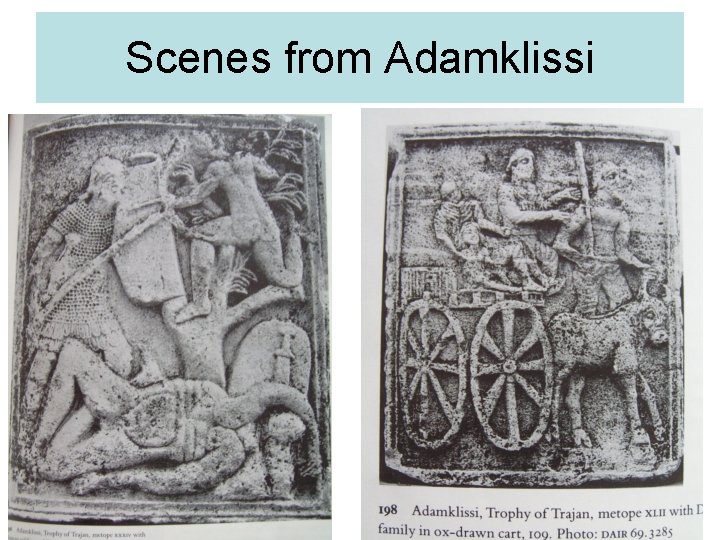 Scenes from Adamklissi 