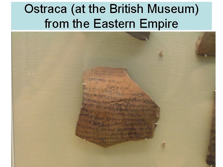 Ostraca (at the British Museum) from the Eastern Empire 