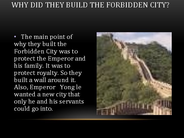 WHY DID THEY BUILD THE FORBIDDEN CITY? • The main point of why they WHY DID THEY BUILD THE FORBIDDEN CITY? • The main point of why they
