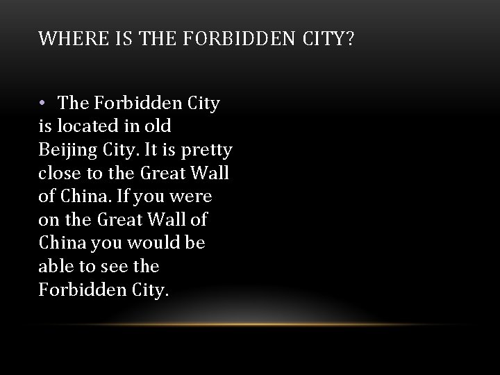 WHERE IS THE FORBIDDEN CITY? • The Forbidden City is located in old Beijing WHERE IS THE FORBIDDEN CITY? • The Forbidden City is located in old Beijing