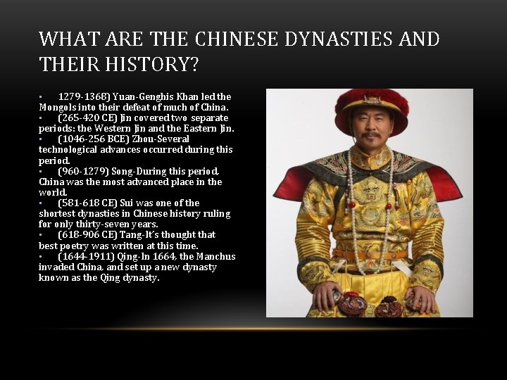 WHAT ARE THE CHINESE DYNASTIES AND THEIR HISTORY? • 1279 -1368) Yuan-Genghis Khan led WHAT ARE THE CHINESE DYNASTIES AND THEIR HISTORY? • 1279 -1368) Yuan-Genghis Khan led