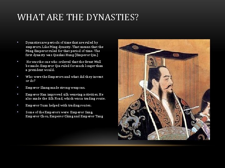 WHAT ARE THE DYNASTIES? • Dynasties are periods of time that are ruled by WHAT ARE THE DYNASTIES? • Dynasties are periods of time that are ruled by