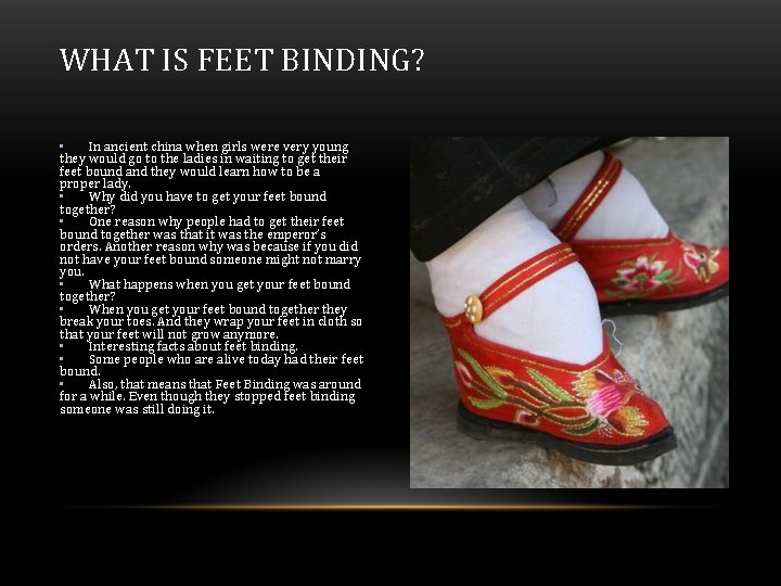 WHAT IS FEET BINDING? • In ancient china when girls were very young they WHAT IS FEET BINDING? • In ancient china when girls were very young they