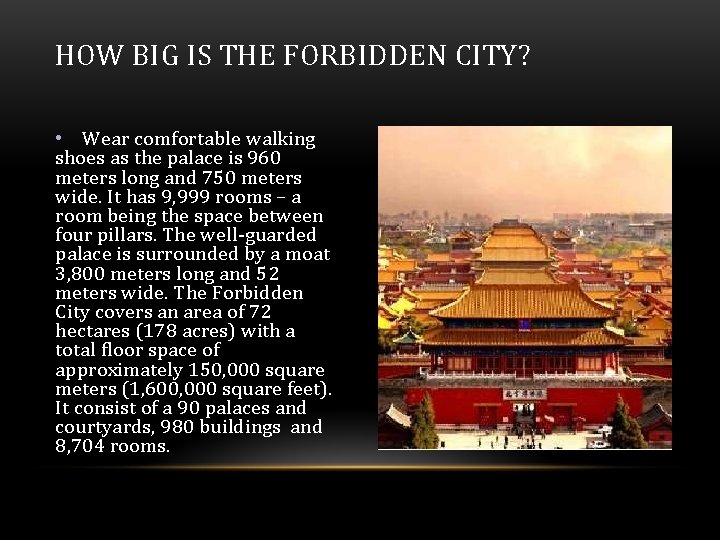 HOW BIG IS THE FORBIDDEN CITY? • Wear comfortable walking shoes as the palace HOW BIG IS THE FORBIDDEN CITY? • Wear comfortable walking shoes as the palace