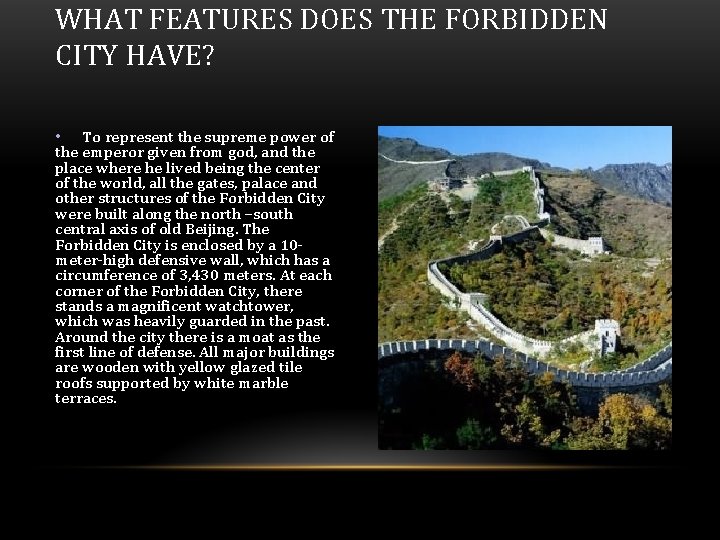 WHAT FEATURES DOES THE FORBIDDEN CITY HAVE? • To represent the supreme power of WHAT FEATURES DOES THE FORBIDDEN CITY HAVE? • To represent the supreme power of