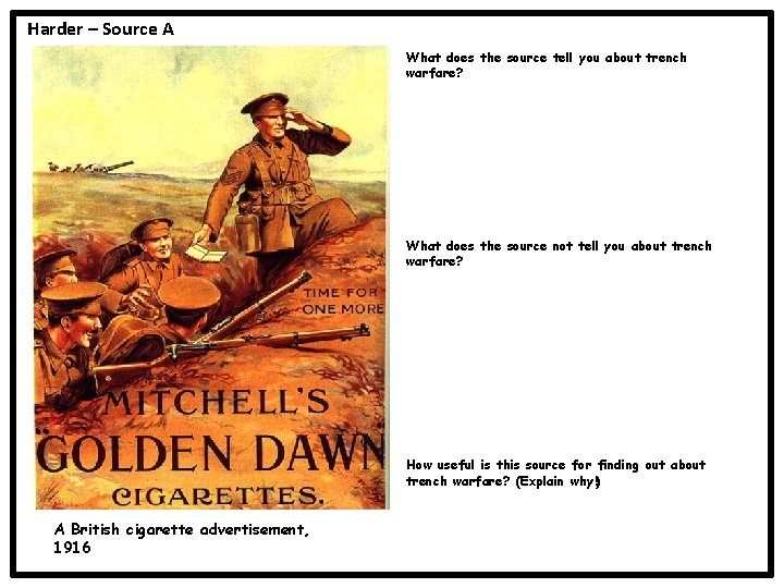 Harder – Source A What does the source tell you about trench warfare? What