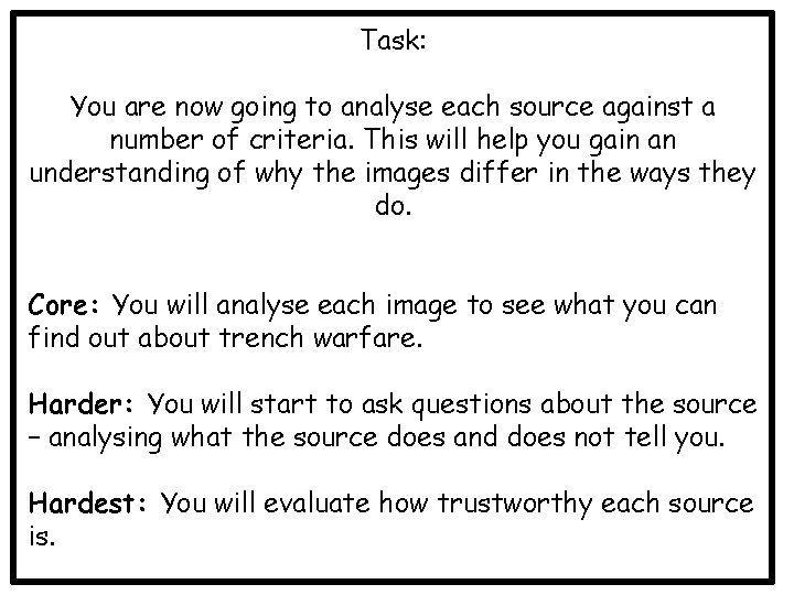 Task: You are now going to analyse each source against a number of criteria.