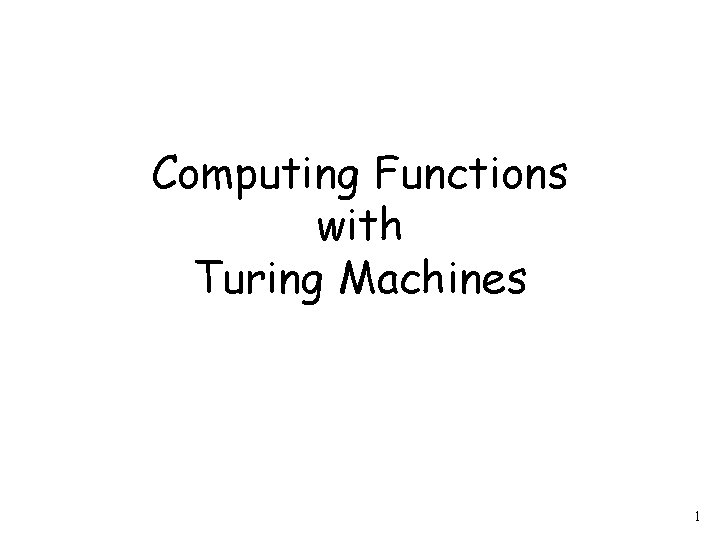 Computing Functions with Turing Machines 1 
