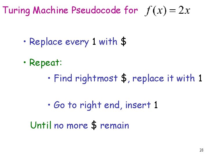 Turing Machine Pseudocode for • Replace every 1 with $ • Repeat: • Find