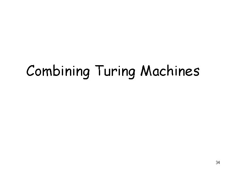 Combining Turing Machines 34 